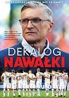 Dekalog Nawałki.Reprezentacja Polski bez tajemnic