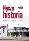 Nasza historia. Opowieść o wolnej Polsce