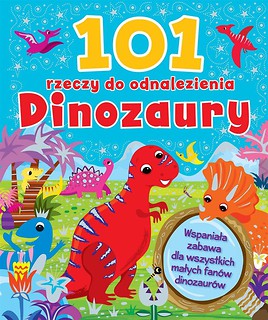 101 rzeczy do odnalezienia. Dinozaury
