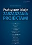 Praktyczne lekcje zarządzania projektami