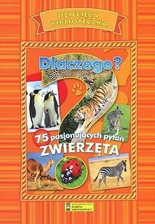 Dziecięca Biblioteczka. Dlaczego? Zwierzęta