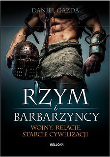 Rzym i barbarzyńcy. Wojny, relacje, starcie...