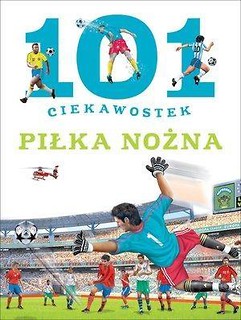 101 ciekawostek. Piłka nożna BR w.2016