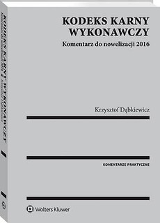 Kodeks karny wykonawczy. Koment. do nowelizacji