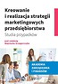 Kreowanie i realizacja strategii marketingowych..