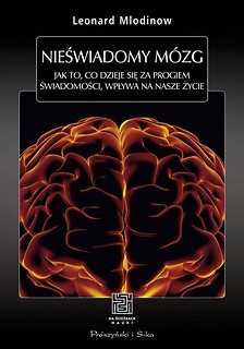 Nieświadomy mózg. Jak to, co dzieje się...