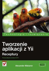 Tworzenie aplikacji z Yii Receptury