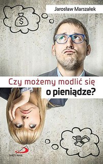 Czy możemy modlić się o pieniądze?