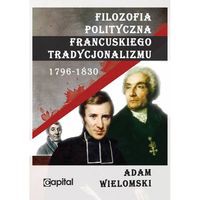 Filozofia polityczna francuskiego tradycjonalizmu 1796-1830