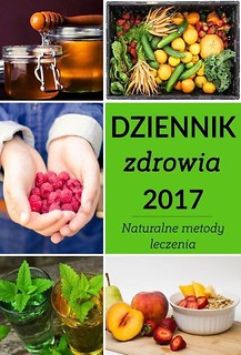 Dziennik zdrowia 2017 Naturalne metody leczenia