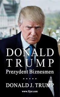 Donald Trump. Prezydent Biznesmen