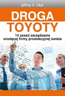 Droga Toyoty. 14 zasad zarządzania wiodącej firmy
