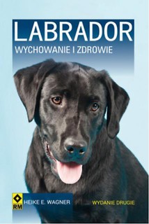 Labrador. Wychowanie i zdrowie Wyd. II