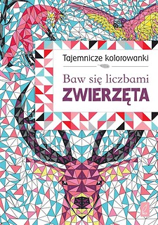 Tajemnicze kolorowanki. Baw się liczbami Zwierzęta