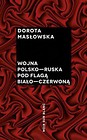Wojna polsko-ruska pod flagą biało-czerwoną