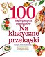 100 najlepszych przepisów Na klasyczne przekąski