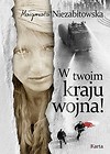 W twoim kraju wojna!