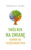 Twój rok na zmianę. 52 kroki do szczęśliwego..