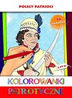 Kolorowanki Patriotyczne. Polscy patrioci