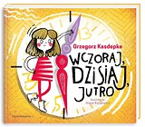 Wczoraj, dzisiaj, jutro