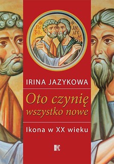 Oto czynię wszystko nowe. Ikona w XX wieku