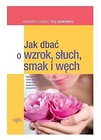 Jak dbać o wzrok, słuch, smak i węch