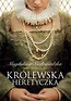 Królewska heretyczka