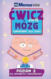 Mensa Kids. Ćwicz swój mózg. Łamigłówki 2