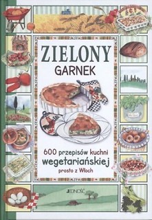 Zielony garnek. 600 przepisów kuchni wegetariański