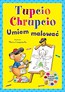 Tupcio Chrupcio. Umiem malować