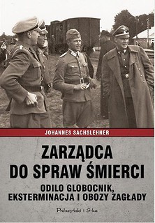 Zarządca do spraw śmierci. Odilo Globocnik...