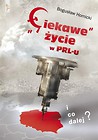 Ciekawe życie w PRL-u. I co dalej?