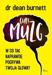 Gupi muzg. W co tak naprawdę pogrywa twoja głowa?
