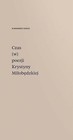 Czas (w) poezji Krystyny Miłobędzkiej