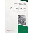 Perfekcjonizm. Zmierzając ku wolności