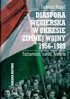 Diaspora Węgierska w okresie zimnej woj. 1956-1989