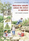 Naturalne zakątki zabaw dla dzieci w ogrodzie