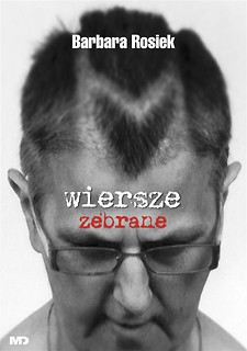 Wiersze zebrane - Barbara Rosiek