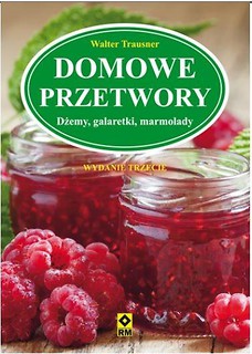Domowe przetwory. Dżemy, galaretki, marmolady