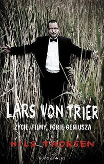 Lars von Trier. Życie, filmy, fobie geniusza