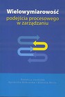 Wielowymiarowość podejścia procesowego w zarządz.