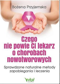 Czego nie powie Ci lekarz o chorobach nowotw.