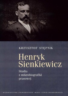 Henryk Sienkiewicz. Studia z mikrobiografiki...