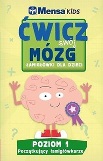 Mensa Kids. Ćwicz swój mózg. Łamigłówki 1