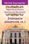 Tajemnicze miasto 3 Śródmieście południowe cz.1