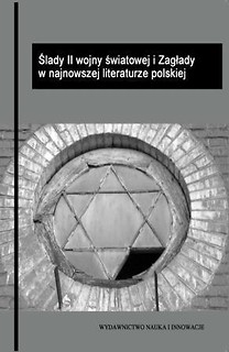 Ślady II wojny światowej i Zagłady w najnowszej...