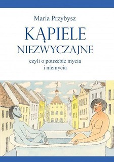 Kąpiele niezwyczajne, czyli o potrzebie mycia...