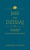 Jeśli nie dzisiaj, to kiedy? Nieoczywiste myśli...