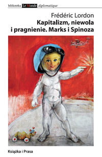 Kapitalizm niewola i pragnienie Marks i Spinoza