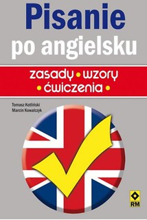 Pisanie po angielsku. Zasady, wzory, ćw. Wyd.III